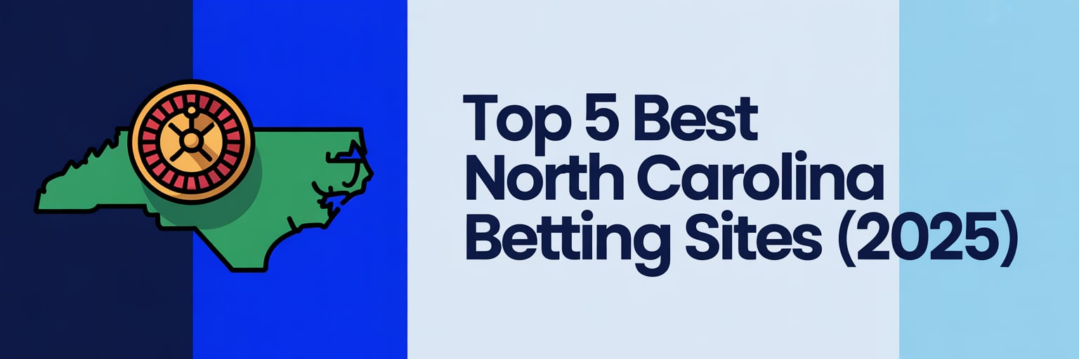 Top 5 Best North Carolina Betting Sites (2025)